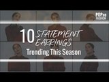 10 Statement Earrings Trending This Season - POPxo Fashion
