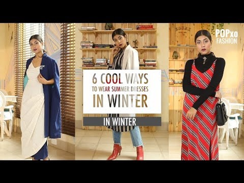 6 Cool Ways to Wear Your Summer Dresses in Winter - POPxo Fashion