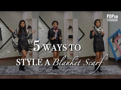 5 Ways To Style A Blanket Scarf - POPxo Fashion