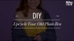 DIY Upcycle Your Old Plain Bra - POPxo Fashion