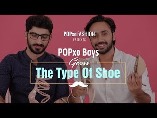 POPxo Boys Guess The Type Of Shoe - POPxo Fashion