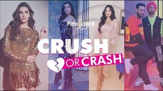 Crush Or Crash: The Newbies Edition - Episode 57 - POPxo Fashion