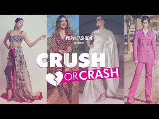 Crush Or Crash: Trending Celebrities Of The Week - Episode 59 - POPxo Fashion