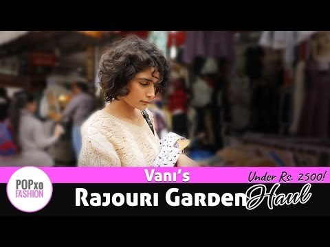 Vani's Rajouri Garden Haul Under Rs. 2500 - POPxo Fashion