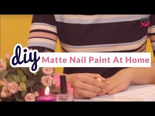 How To DIY Matte Nail Polish / Paint At Home - POPxo Beauty