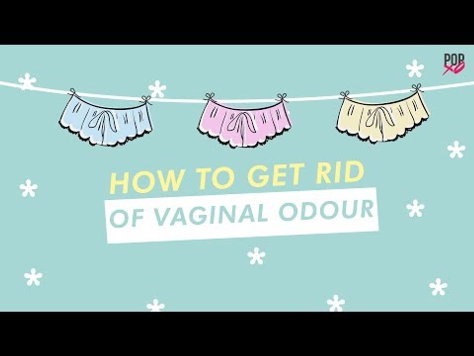 How To Get Rid Of Vaginal Smell | Vaginal Odor Remedies - POPxo Beauty