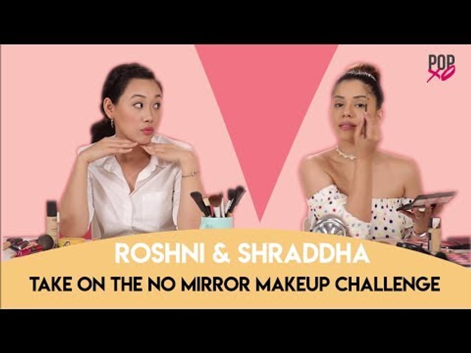 Roshni & Shraddha Take On No Mirror Makeup Challenge - POPxo Beauty