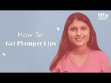 How To DIY Plump / Curvy Lips Naturally At Home | Tutorial - POPxo Beauty