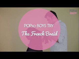 French Braid trial by POPxo Boys - POPxo Beauty