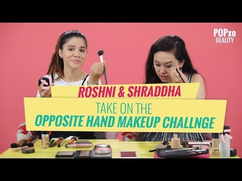 Roshni & Shraddha Take On Opposite Hand Makeup Challenge | Quick Makeup | Tutorial - POPxo Beauty