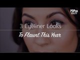 3 Eyeliner Looks To Flaunt This Year - POPxo Beauty