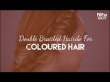 Double Braided Hairdo For Coloured Hair - POPxo Beauty