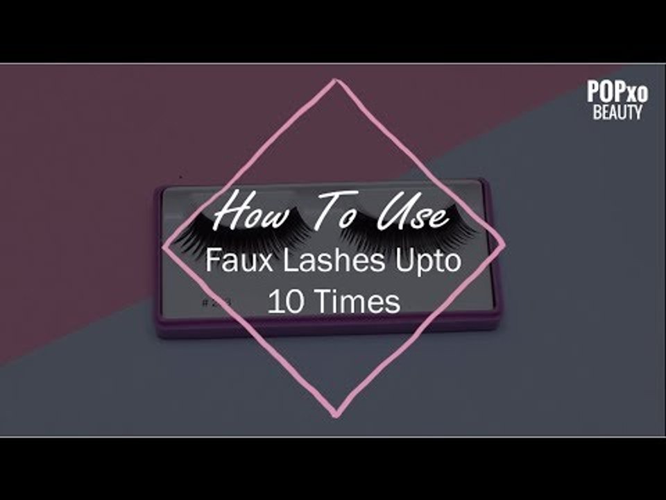 How To Use False Lashes Up To 10 Times - POPxo Beauty