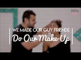 We Made Our Guy Friends Do Our Makeup | Everyday Makeup Routine Tutorial Step By Step - POPxo Beauty