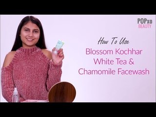 Blossom Kochhar White Tea & Chamomile Facewash - POPxo Beauty