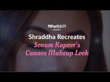 Shraddha Recreates Sonam Kapoor's Cannes Makeup Look - POPxo Beauty
