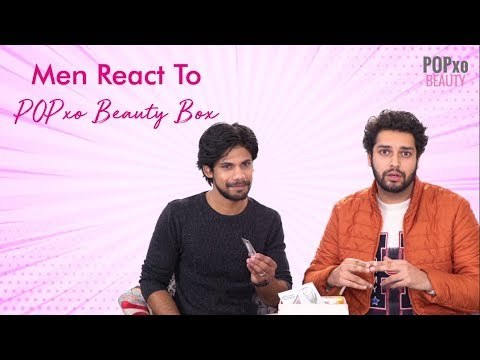 Men React To POPxo Beauty Box - POPxo Beauty