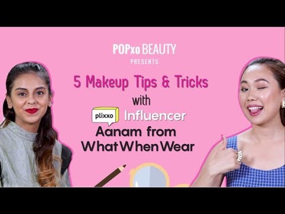 5 Makeup Tips & Tricks with Plixxo Influencer Aanam from WhatWhen Wear - POPxo Beauty