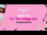 Starter Kit For The College Girl - POPxo Beauty