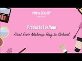 Products For Your First Ever Makeup Bag In School - POPxo Beauty