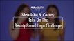 Shraddha & Cherry Take On The Beauty Brands Logo Challenge - POPxo Beauty