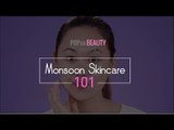 Monsoon Skincare 101 - POPxo Beauty