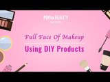 Full Face Of Makeup Using DIY Products - POPxo Beauty