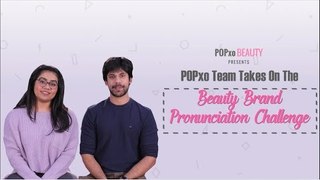 POPxo Team Takes On The Beauty Brand Pronunciation Challenge - POPxo Beauty