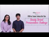 POPxo Team Takes On The Beauty Brand Pronunciation Challenge - POPxo Beauty