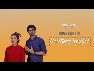 Popxo Boys Try The Messy Top Knot - POPxo Beauty