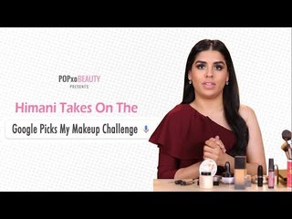 Himani Takes On The Google Picks My Makeup Challenge - POPxo Beauty