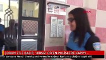 ÇORUM ZİLE BASIP, 'HIRSIZ' DİYEN POLİSLERE KAPIYI AÇTILAR
