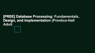 [FREE] Database Processing: Fundamentals, Design, and Implementation (Prentice-Hall Adult