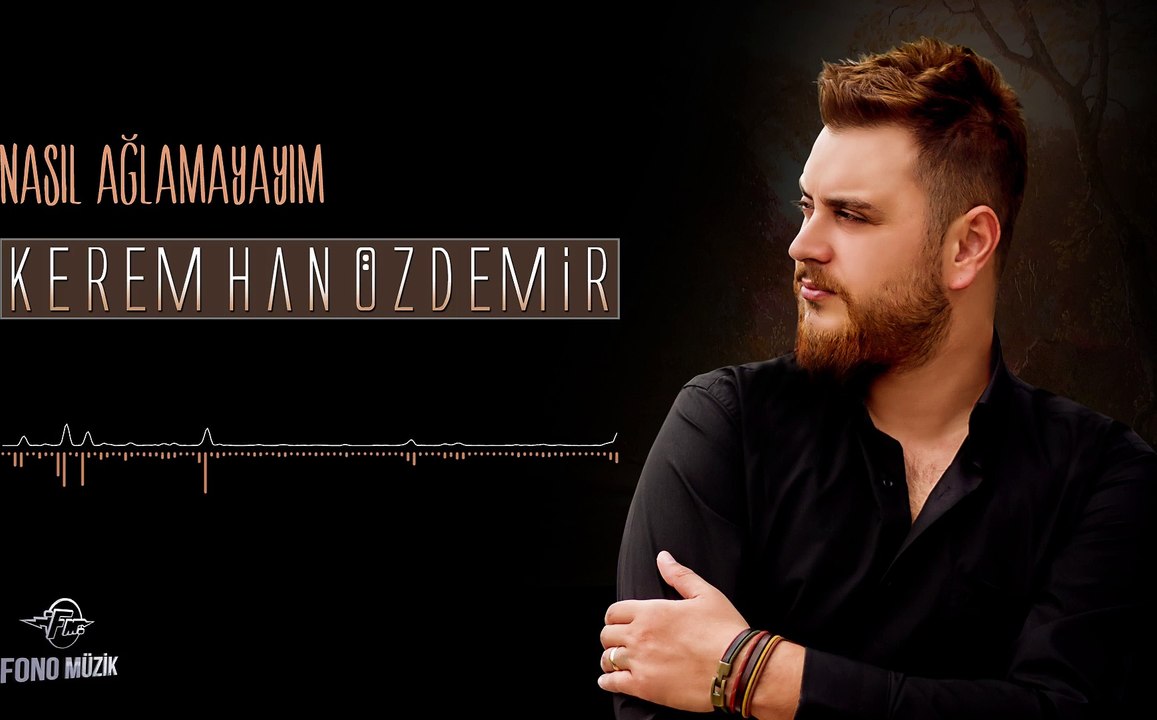 Kerem Han Özdemir - Nasıl Ağlamayayım