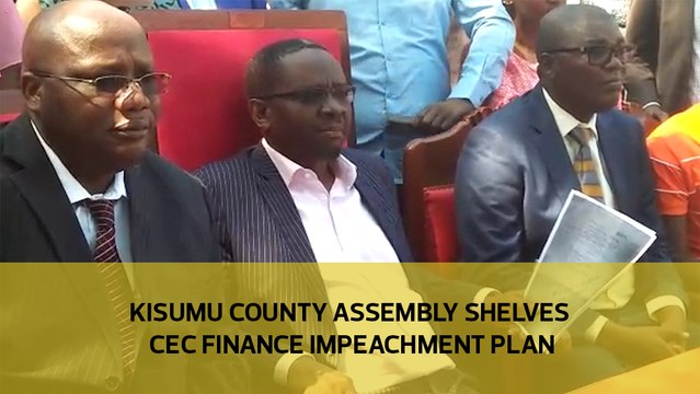Kisumu county assembly shelves Finance CEC impeachment plan