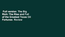 Full version  The Big Rich: The Rise and Fall of the Greatest Texas Oil Fortunes  Review