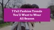 7 Fall Fashion Trends You’ll Want to Wear All Season
