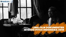 Good PITCH 2019, Dukung Lima Film Dokumenter Indonesia