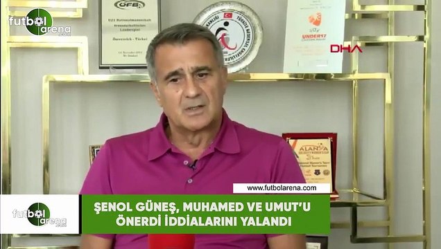 Şenol Güneş, Muhammed ve Umut'u önerdi iddialarını yalanladı