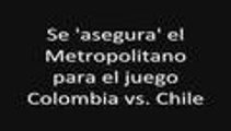 Medidas de seguridad para el partido Colombia vs. Chile en Barranquilla