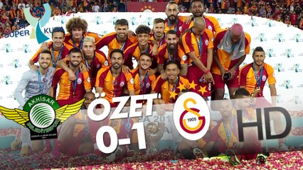 Akhisarspor - Galatasaray TFF Süper Kupa Maçının Özeti