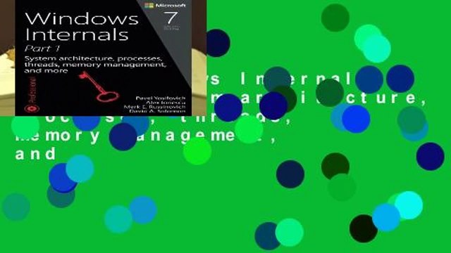 [FREE] Windows Internals, Part 1: System architecture, processes, threads, memory management, and