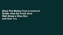 [Doc] The Motley Fool Investment Guide: How the Fools Beat Wall Street s Wise Men and How You Can