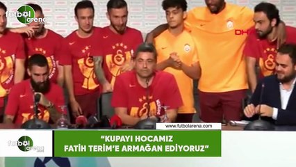 Levent Şahin: "Kupayı hocamız Fatih Terim'e armağan ediyoruz"