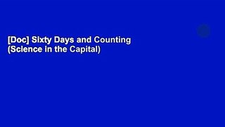 [Doc] Sixty Days and Counting (Science in the Capital)