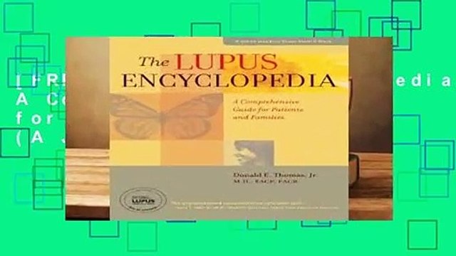 [FREE] The Lupus Encyclopedia: A Comprehensive Guide for Patients and Families (A Johns Hopkins