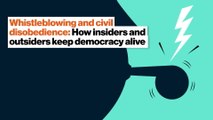 Insiders and outsiders keep democracy alive: Whistleblowing, civil disobedience and discourse