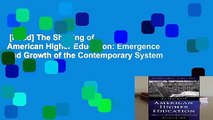 [Read] The Shaping of American Higher Education: Emergence and Growth of the Contemporary System