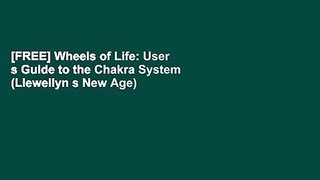 [FREE] Wheels of Life: User s Guide to the Chakra System (Llewellyn s New Age)