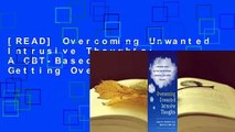 [READ] Overcoming Unwanted Intrusive Thoughts: A CBT-Based Guide to Getting Over Frightening,